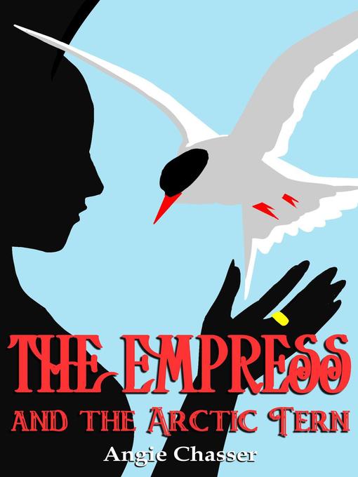 Title details for The Empress and the Arctic Tern by Angie Chasser - Wait list
